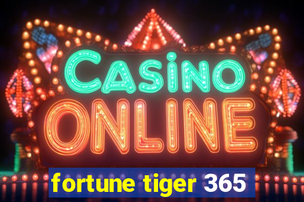 fortune tiger 365